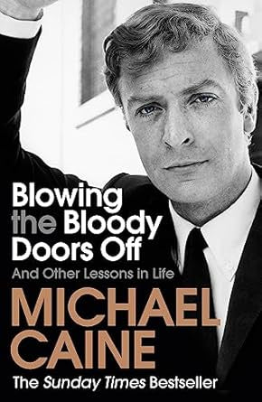 Blowing the Bloody Doors Off By Michael Caine