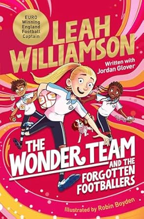 The Wonder Team and the Forgotten Footballers By Leah Williamson