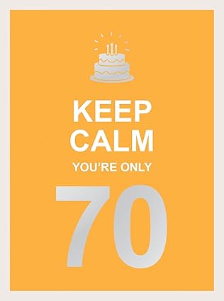 Keep Calm YouRe Only 70