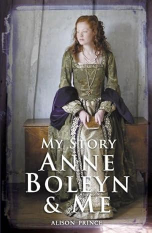 My Story Anne Boleyn and Me