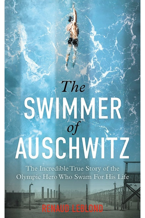 The Swimmer of Auschwitz by Renaud Leblond