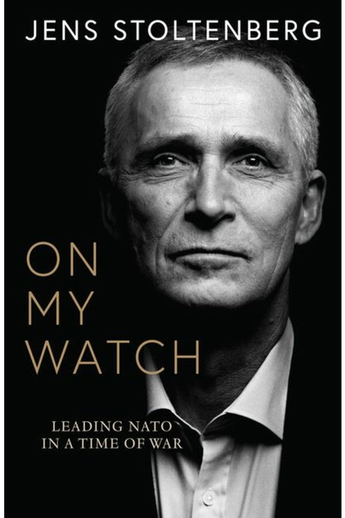 On My Watch By Jens Stoltenberg