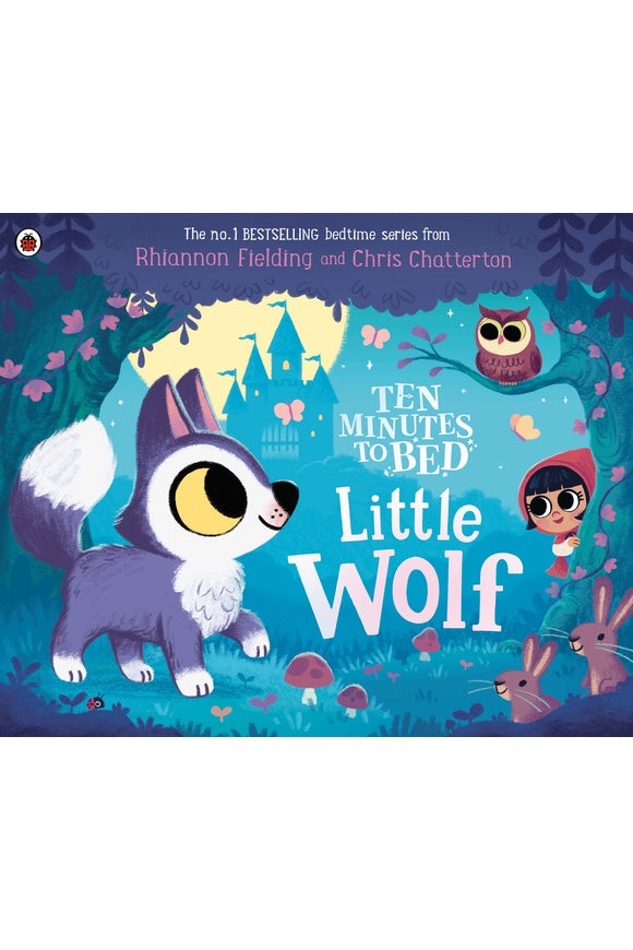 Ten Minutes to Bed: Little Wolf Rhiannon Fielding Chris Chatteron