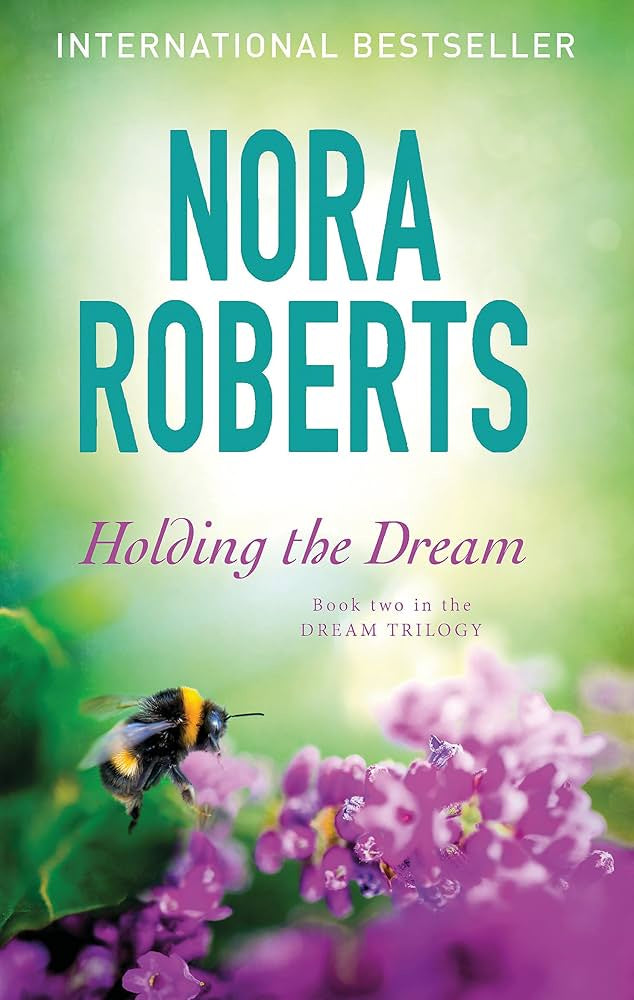 Holding The Dream (Dream Trilogy Book 2) By Nora Roberts