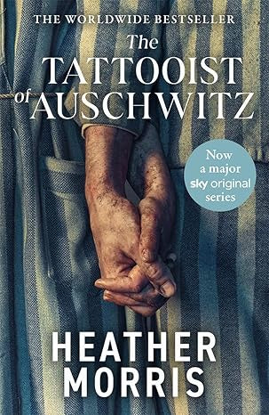The Tattooist of Auschwitz: Now a major Sky TV series by Heather Morris