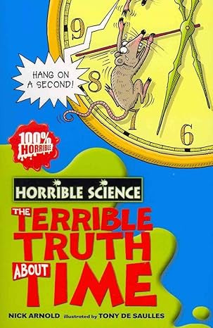 Horrible Science - The Terrible Truth About Time By Nick Arnold