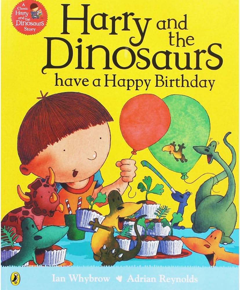 Harry & The Dinosaurs Have A Happy Birt