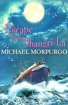 Escape From Shangri la By Michael Morpurgo