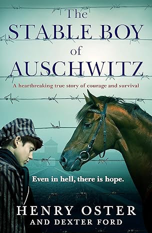 Stable Boy of Auschwitz By Dexter Ford