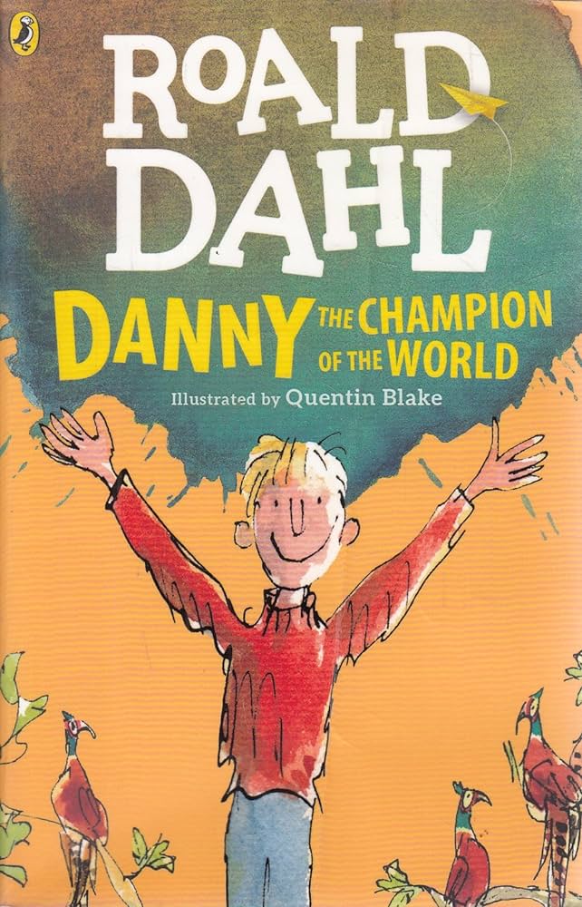 Danny The Champion Of The World - By Roald Dahl