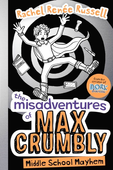 The Misadventures of Max Crumbly - Middle School Mayhem By Rachel Renee Russell