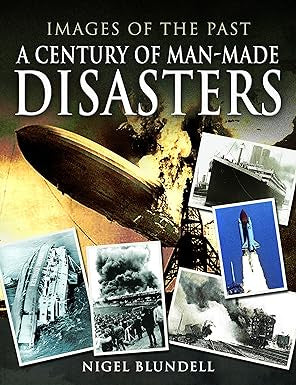 A Century Of Man Made Disasters