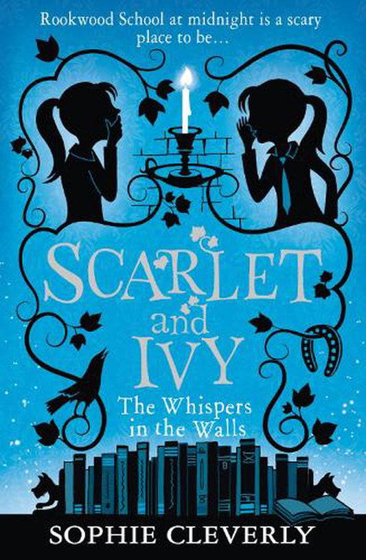 Scarlet and Ivy Whispers In The Walls - By Sophie Cleverly