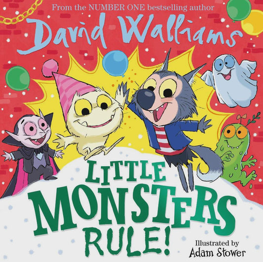 Little Monsters Rule! By: David Walliams Adam Stower