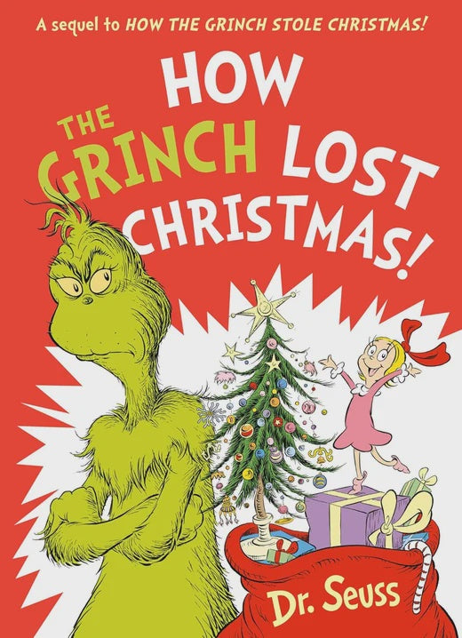How the Grinch Lost Christmas! A Sequel to How the Grinch Stole Christmas! By Dr. Seuss