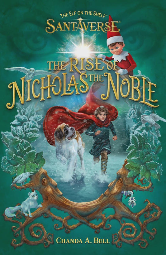 The Elf On The Shelf Santaverse: The Rise Of Nicholas The Noble By: The Elf on the Shelf