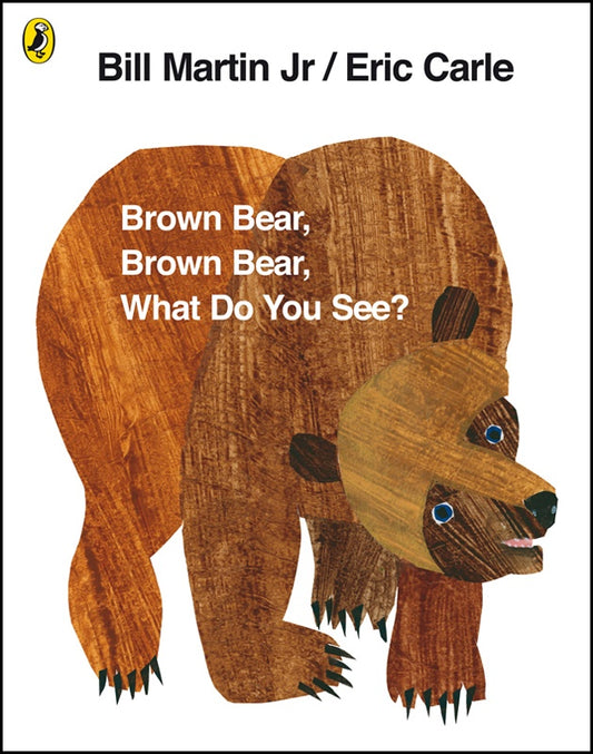 Brown Bear, Brown Bear, What Do You See? Eric Carle