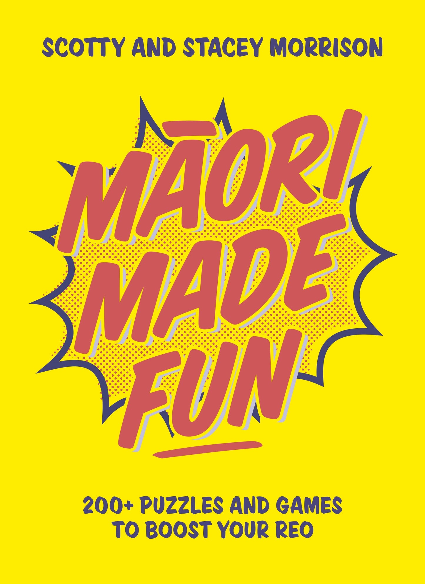 Maori Made Fun 200+ puzzles and games to boost your reo  By Scotty Morrison Stacey Morrison