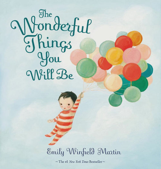 Wonderful Things You Will be By: Emily Winfield Martin
