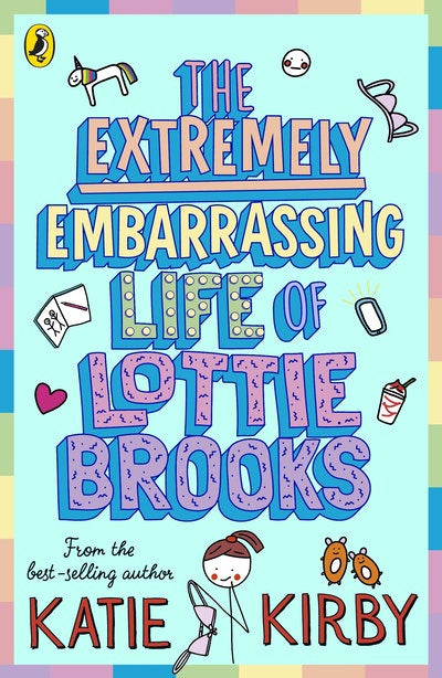 The Extremely Embarrassing Life of Lottie Brooks By Katie Kirby