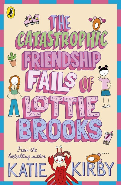 The Catastrophic Friendship Fails of Lottie Brooks By Katie Kirby