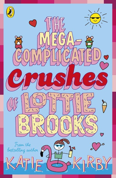 The Mega-Complicated Crushes of Lottie Brooks By Katie Kirby