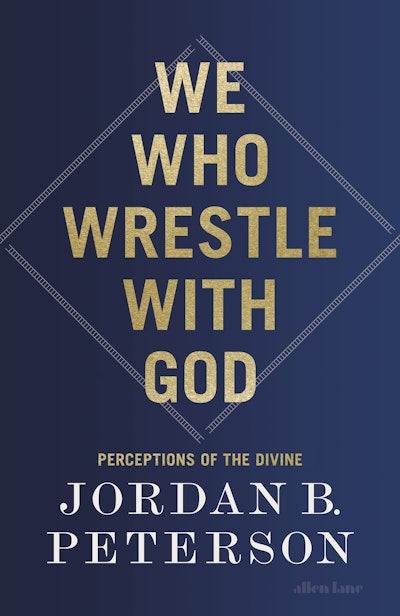 We Who Wrestle With God by Jordan B Peterson