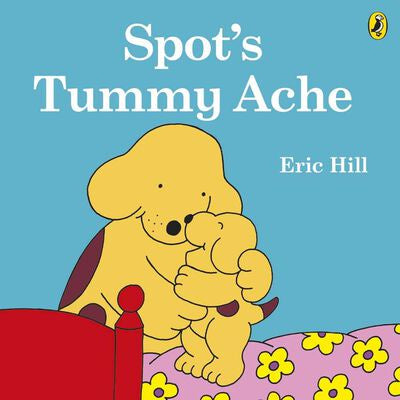 Spot's Tummy Ache By Eric Hill