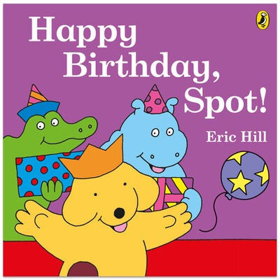 Happy Birthday, Spot! By Eric Hill