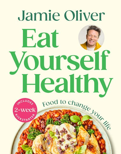 Eat Yourself Healthy By Jamie Oliver