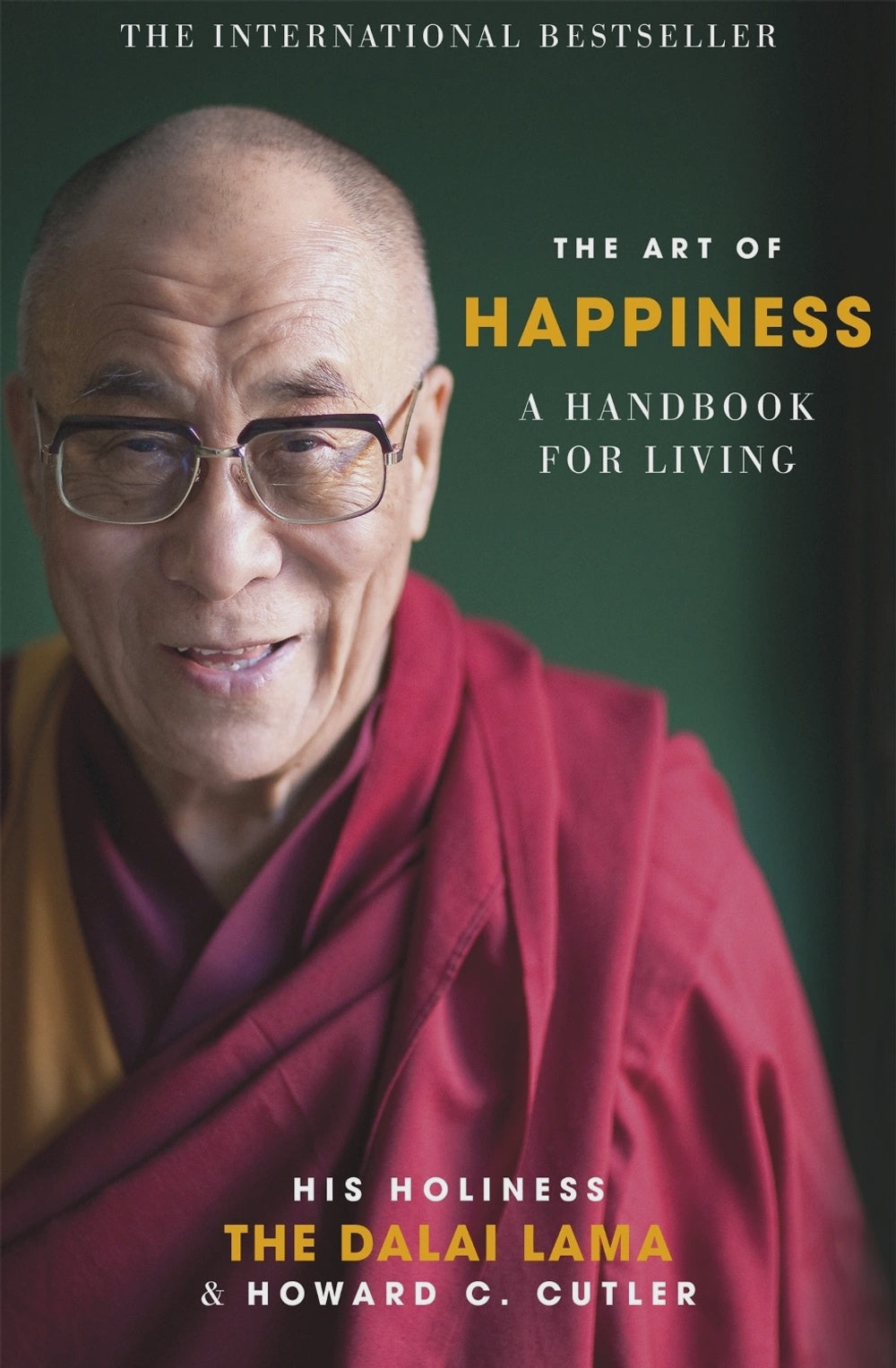 The Art of Happiness By: Howard C. Cutler The Dalai Lama Dalai Lama