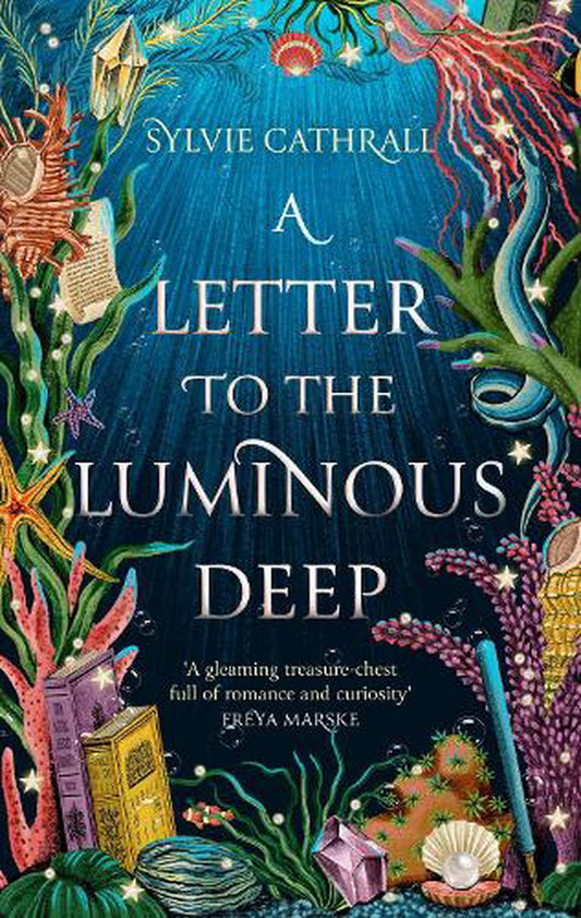 A Letter To The Luminous Deep By Sylvie Cathrall