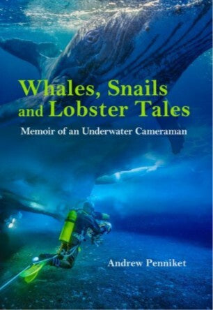 Whales Snails and Lobster Tales Memoir of an underwater cameraman
