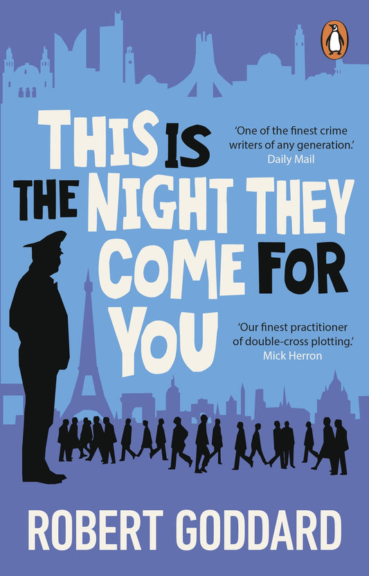 This is the Night They Come For You Robert Goddard