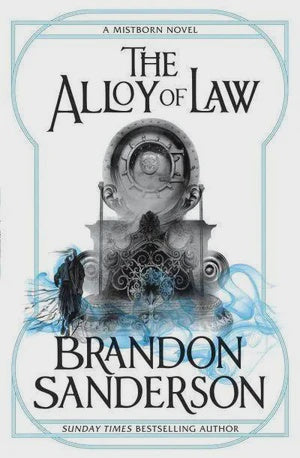 The Alloy of Law A Mistborn Novel By Brandon Sanderson
