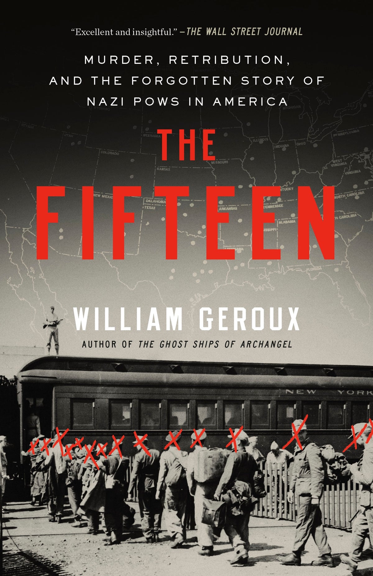 The Fifteen Murder, Retribution, and the Forgotten Story of Nazi POWs in America  By William Geroux
