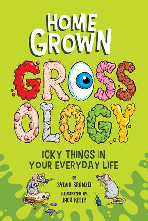 Homegrown Grossology By Sylvia Branzei