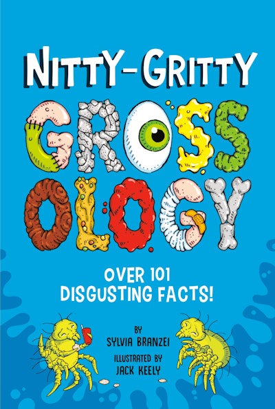 Nitty-Gritty Grossology By Sylvia Branzei