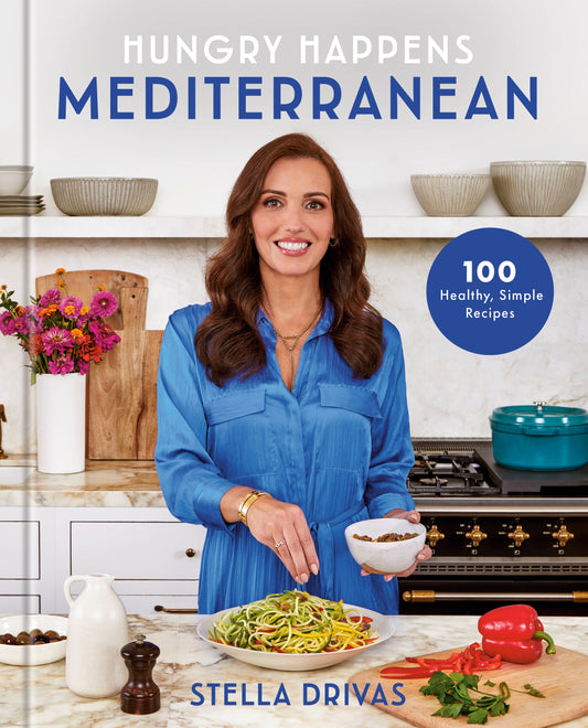 Hungry Happens: Mediterranean 100 Healthy, Simple Recipes: A Cookbook  Stella Drivas
