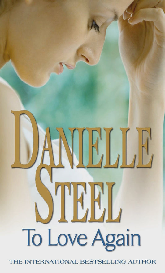 To Love Again By: Danielle Steel