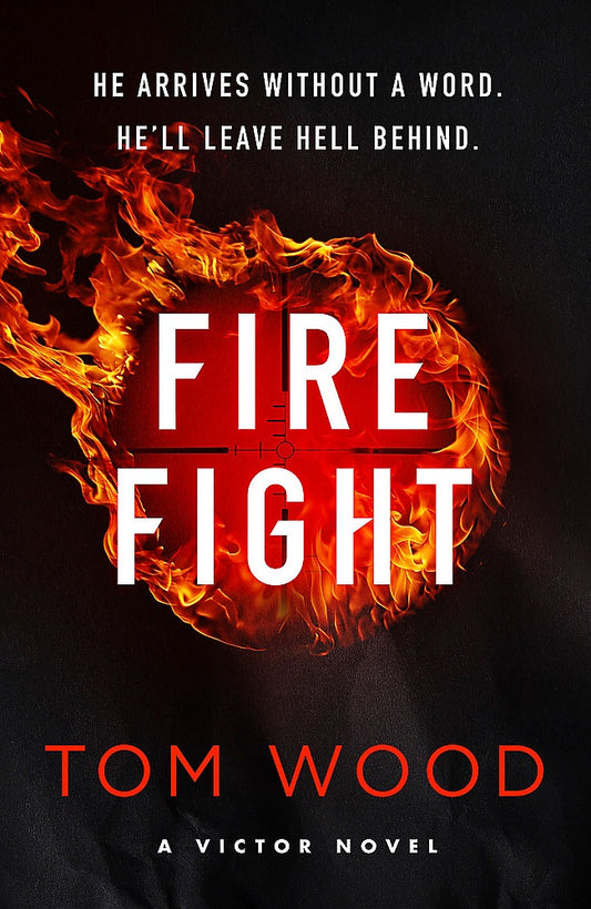 Fire Fight By Tom Wood