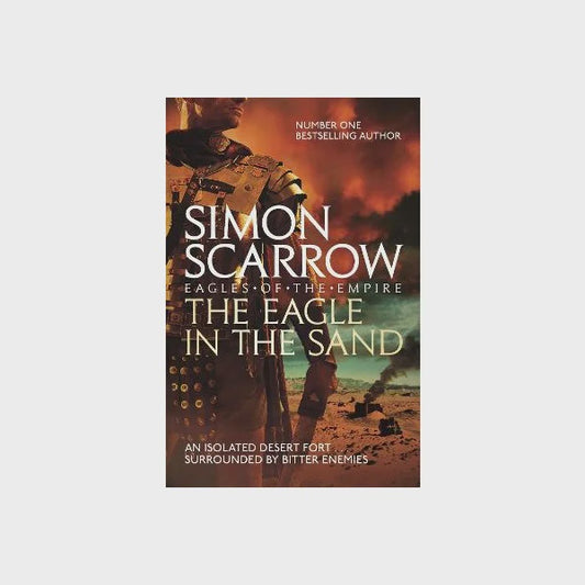 The Eagle In The Sand (Eagles of the Empire 7) By Simon Scarrow