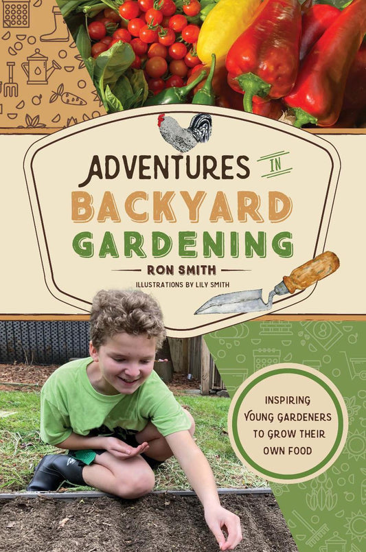 Adventures in Backyard Gardening Inspiring Young Gardeners to Grow Their Own Food