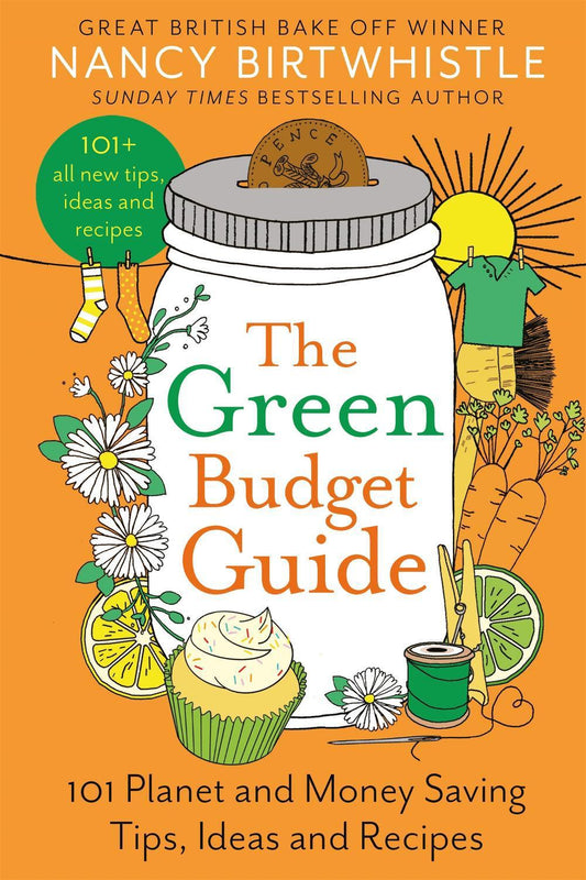 The Green Budget Guide 101 Planet and Money Saving Tips, Ideas and Recipes By Nancy Birtwhistle