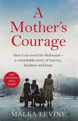 A Mother's Courage By Malka Levine