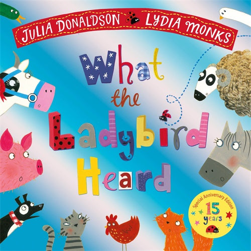 What the Ladybird Heard 15th Anniversary Edition By  Julia Donaldson  Illustrated by Lydia Monks