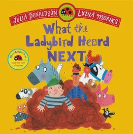 What the Ladybird Heard Next Julia Donaldson Illustrated by Lydia Monks