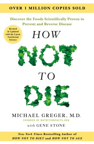 How Not to Die – Tenth Anniversary Edition By Michael Greger MD,  Gene Stone
