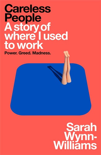 Careless People: A story of where I used to work Sarah Wynn-Williams