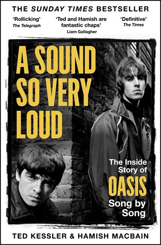 A Sound So Very Loud: The Inside Story of Every Song Oasis Recorded